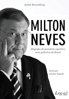 Milton Neves uma biografia Andre Rosemberg